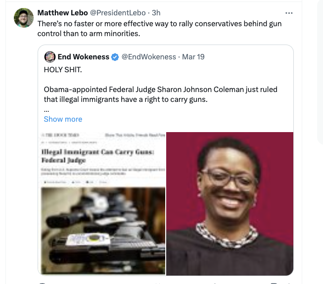 media - Matthew Lebo . 3h There's no faster or more effective way to rally conservatives behind gun control than to arm minorities. End Wokeness Holy Shit. . Mar 19 Obamaappointed Federal Judge Sharon Johnson Coleman just ruled that illegal immigrants hav